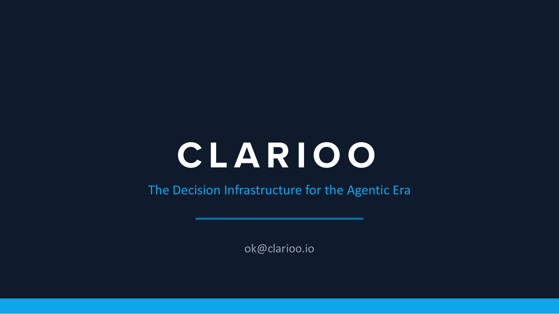 Clarioo — The Decision Infrastructure for the Agentic Era. ok@clarioo.io